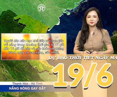[Video] Dự báo thời tiết đêm nay và ngày mai ngày 19/6/2026: Bắc Bộ mưa dông giảm dần, Trung Bộ tiếp tục nắng nóng gay gắt 