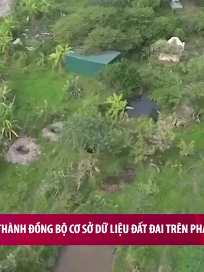 [Video] Hoàn thành đồng bộ cơ sở dữ liệu đất đai trên phạm vi toàn quốc