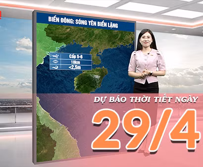 [Video] Dự báo thời tiết ngày 29/4/2026: Không khí lạnh ảnh hưởng đến Bắc Bộ, Nam Bộ nắng nóng gay gắt trên diện rộng 