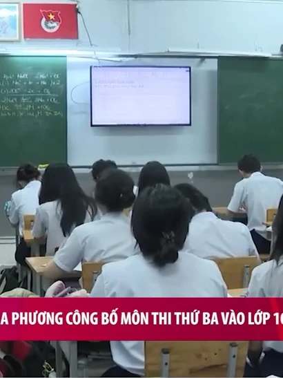 [Video] Nhiều địa phương công bố môn thi thứ ba vào lớp 10 năm học 2026-2027