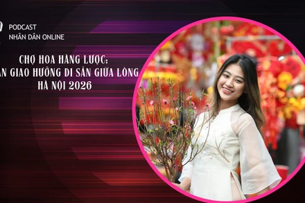 [Podcast] Chợ hoa Hàng Lược: Bản giao hưởng di sản giữa lòng Hà Nội 2026
