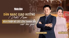 Dàn nhạc Giao hưởng Việt Nam và bốn thập kỷ cất lên thanh âm vượt thời gian .