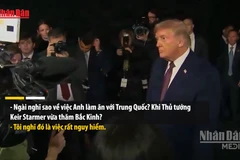 [Video] Tổng thống Mỹ D. Trump cảnh báo Anh về việc hợp tác với Trung Quốc
