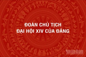 [Infographic] Đoàn Chủ tịch Đại hội đại biểu toàn quốc lần thứ XIV của Đảng Cộng sản Việt Nam