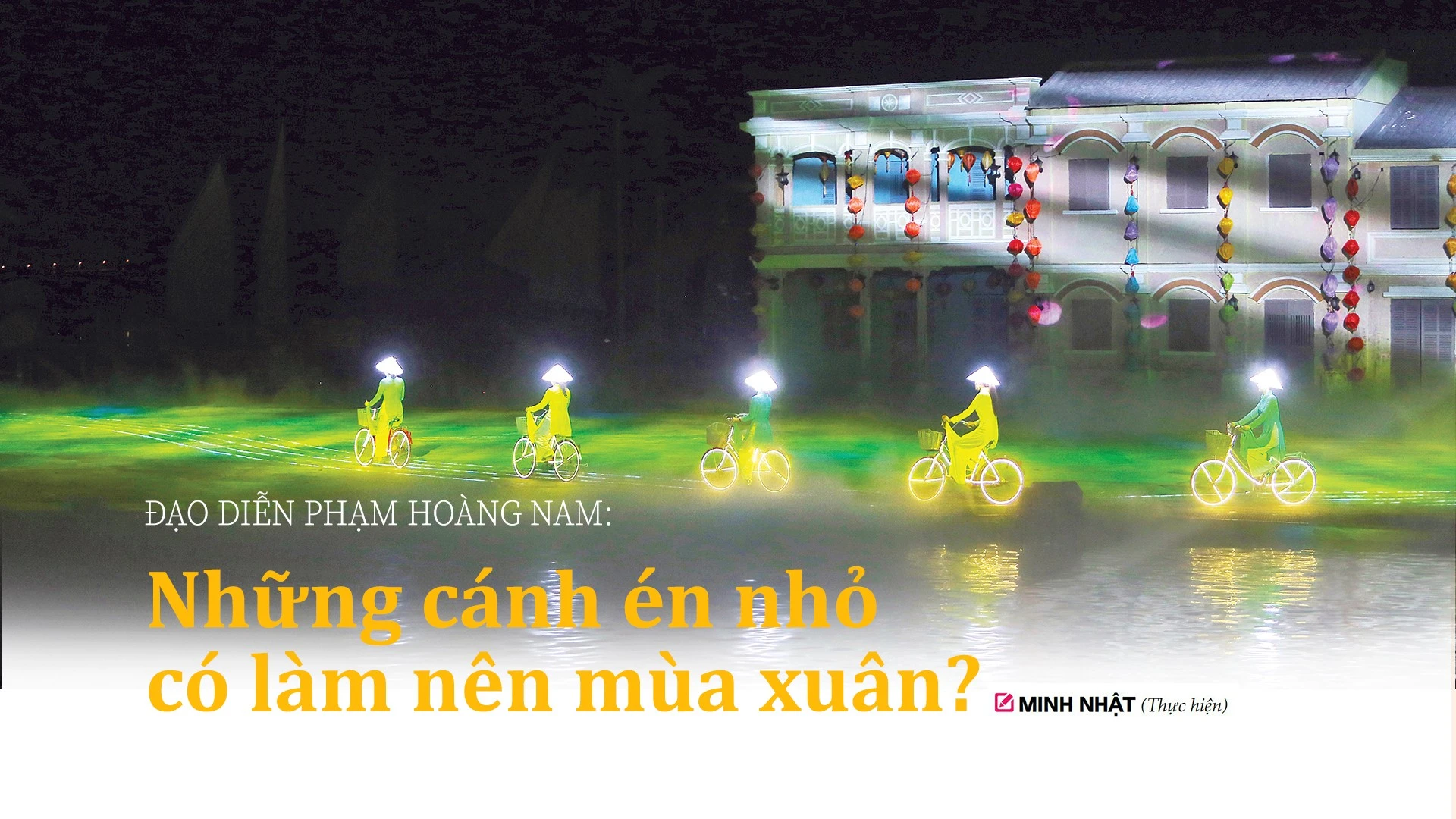 Đạo diễn Phạm Hoàng Nam: Sân khấu thực cảnh cần chiến lược quốc gia để phát triển bền vững