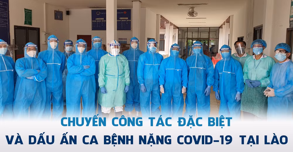 Chuyến công tác đặc biệt và dấu ấn ca bệnh nặng Covid-19 tại Lào -0