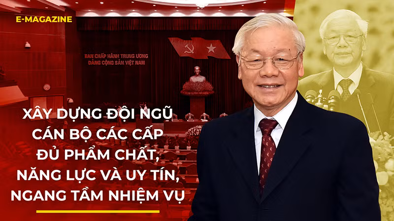 Xây dựng đội ngũ cán bộ các cấp đủ phẩm chất, năng lực và uy tín, ngang tầm nhiệm vụ