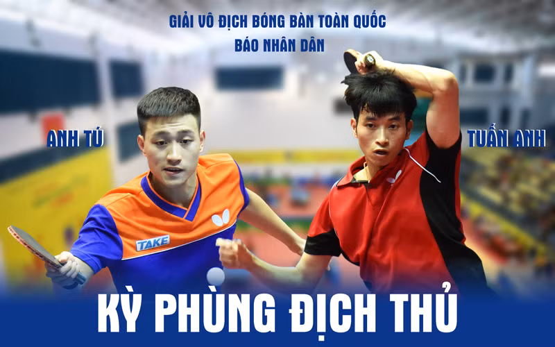 Nguyễn Anh Tú – Đoàn Bá Tuấn Anh: Kỳ phùng địch thủ