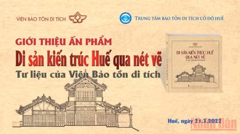 Ấn phẩm “Di sản kiến trúc Huế qua nét vẽ-Tư liệu Viện Bảo tồn di tích” do Viện Bảo tồn di tích thực hiện.