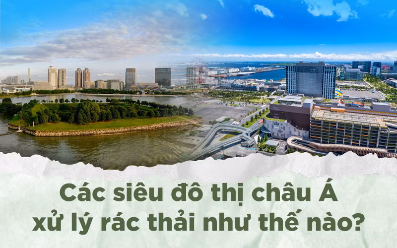 Các siêu đô thị châu Á xử lý rác thải như thế nào?