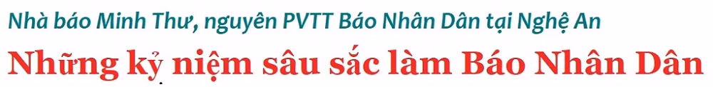 Những câu chuyện nghề của Phóng viên thường trú -0