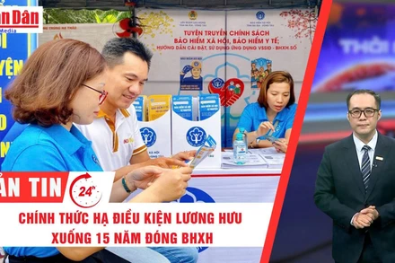 [Video] Thời sự 24h ngày 14/6/2025: Chính thức hạ điều kiện lương hưu xuống 15 năm đóng BHXH