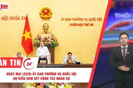 [Video] Thời sự 24h ngày 21/9/2025: Ngày mai (22/9) Ủy ban Thường vụ Quốc hội dự kiến xem xét công tác nhân sự