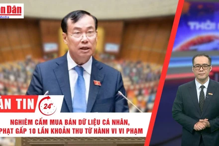 [Video] Thời sự 24h ngày 26/6/2025: Nghiêm cấm mua bán dữ liệu cá nhân, phạt gấp 10 lần khoản thu từ hành vi vi phạm