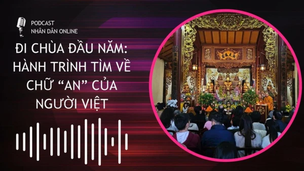 Đi chùa đầu năm: Hành trình tìm về chữ “An” của người Việt