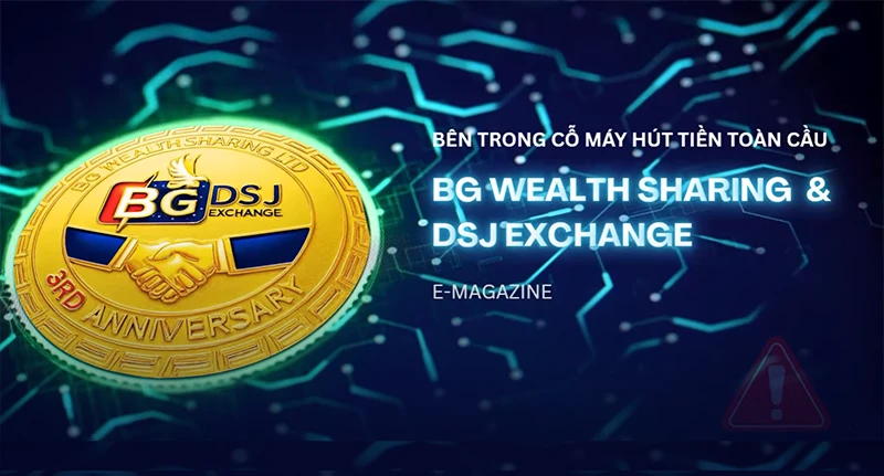 Bên trong cỗ máy hút tiền toàn cầu BG Wealth Sharing và DSJ Exchange