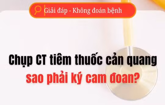 [Video] Tại sao phải ký cam đoan khi tiêm thuốc cản quang chụp CT?
