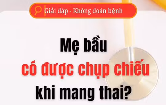 [Video] Mẹ bầu có được chụp chiếu khi mang thai?