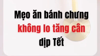 [Video] Mẹo ăn bánh chưng không lo tăng cân dịp Tết