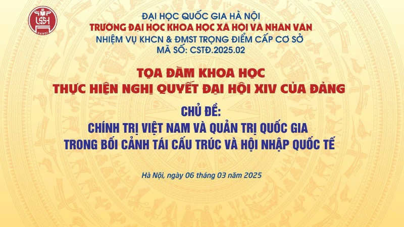 Tọa đàm khoa học với chủ đề “Chính trị Việt Nam và quản trị quốc gia trong bối cảnh tái cấu trúc và hội nhập quốc tế”.