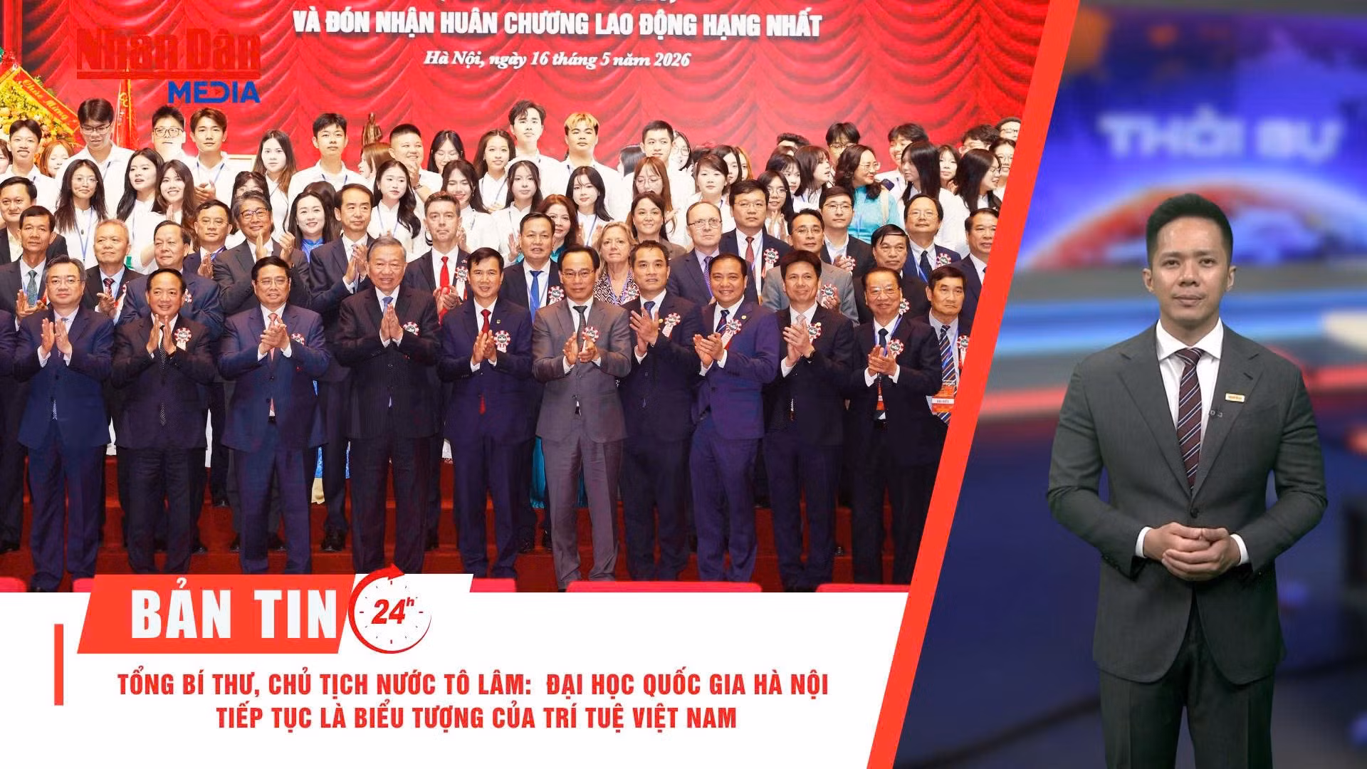 Bản tin Thời sự 24h ngày 16/5/2026: Tổng Bí thư, Chủ tịch nước Tô Lâm dự Lễ kỷ niệm 120 năm Ngày truyền thống Đại học Quốc gia Hà Nội
