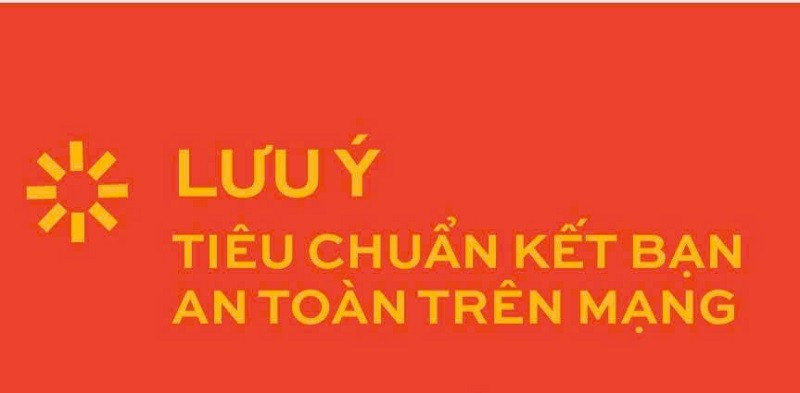 Tiêu chuẩn kết bạn và nguyên tắc giao tiếp an toàn trên mạng.