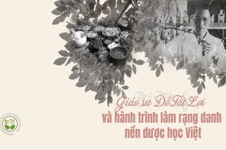 Giáo sư Đỗ Tất Lợi và hành trình làm rạng danh nền dược học Việt