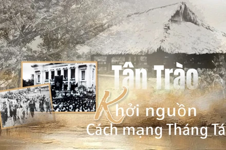 Kỳ 1: Tân Trào: Khởi nguồn Cách mạng Tháng Tám