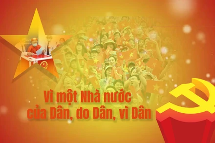 Kỳ 3: Vì một Nhà nước của Dân, do Dân, vì Dân