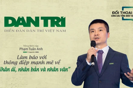 Làm báo với thông điệp mạnh mẽ về “Nhân ái, nhân bản và nhân văn”