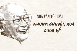 Nhà văn Tô Hoài - Những chuyện xưa chưa kể...