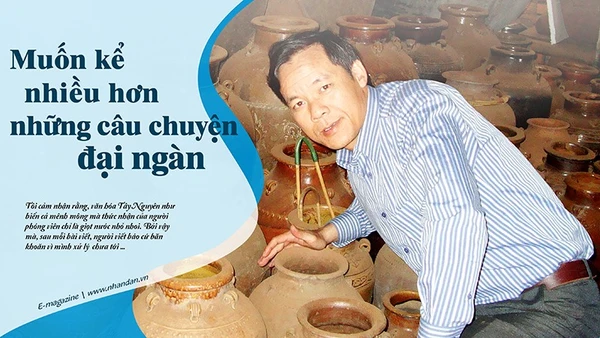 Muốn kể nhiều hơn những câu chuyện đại ngàn