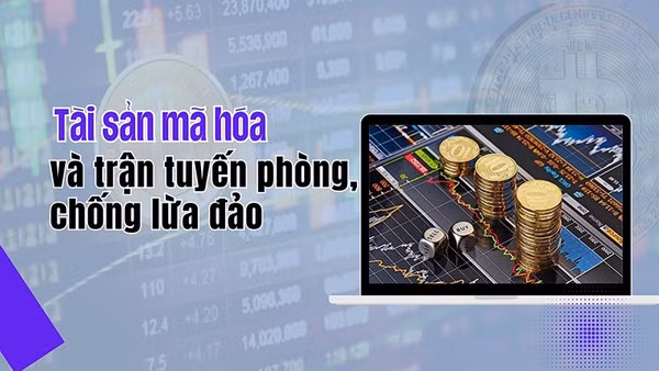 Tài sản mã hoá và trận tuyến phòng, chống lừa đảo
