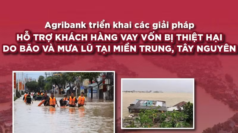 Agribank tiếp tục triển khai chính sách giảm lãi suất cho vay hỗ trợ khách hàng bị thiệt hại do bão số 12, 13 và mưa lũ.