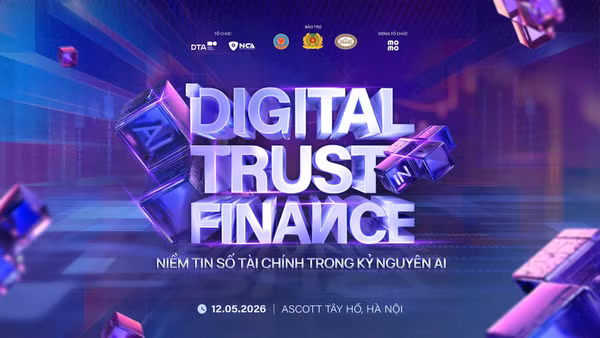Diễn đàn “Digital Trust in Finance 2026 - Xây dựng niềm tin số tài chính trong kỷ nguyên AI” sẽ diễn ra tại Hà Nội vào ngày 12/5.