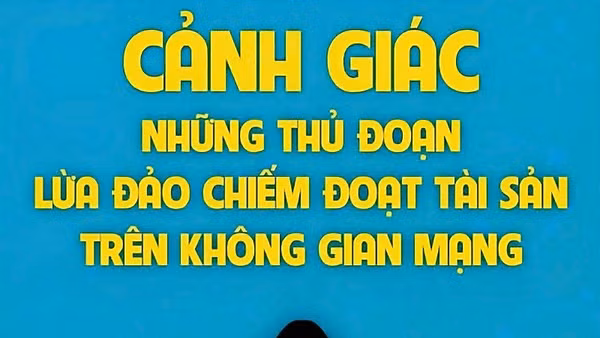 Tội phạm lừa đảo trên không gian mạng vẫn tiếp tục gia tăng mạnh.