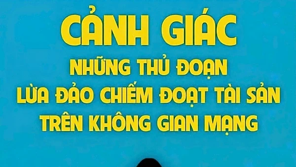 Tội phạm lừa đảo trên không gian mạng vẫn tiếp tục gia tăng mạnh.