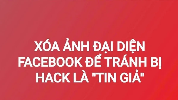 Xóa ảnh đại diện Facebook để tránh bị hack là "tin giả"