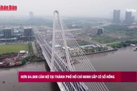 [Video] Hơn 84.000 căn hộ tại TP Hồ Chí Minh sắp có sổ hồng
