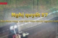 [Video] Nghị quyết 57: “Chìa khóa vàng” đưa Việt Nam vào Kỷ nguyên mới