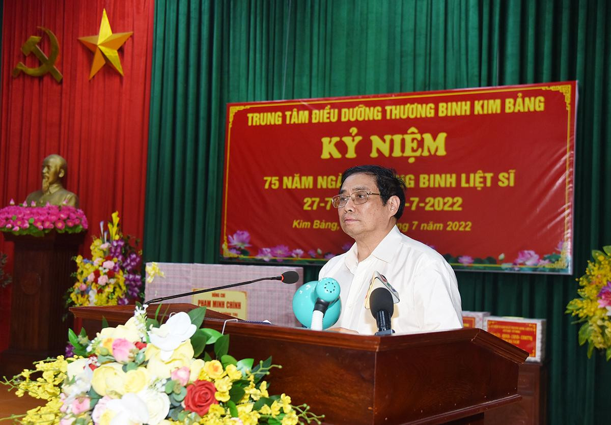 Phát biểu tại buổi tới thăm Trung tâm Điều dưỡng thương binh Kim Bảng (tỉnh Hà Nam), Thủ tướng Phạm Minh Chính đã động viên thương, bệnh binh đang điều trị tại Trung tâm và khẳng định: Trong suốt 75 năm qua, Đảng, Nhà nước luôn quan tâm lãnh đạo, chỉ đạo làm tốt công tác thương binh, liệt sĩ và người có công với cách mạng; tổ chức vận động toàn dân tích cực tham gia phong trào "Đền ơn đáp nghĩa", "Uống nước nhớ nguồn", "Toàn dân chăm sóc các gia đình thương binh, liệt sĩ và người có công với cách mạng"…