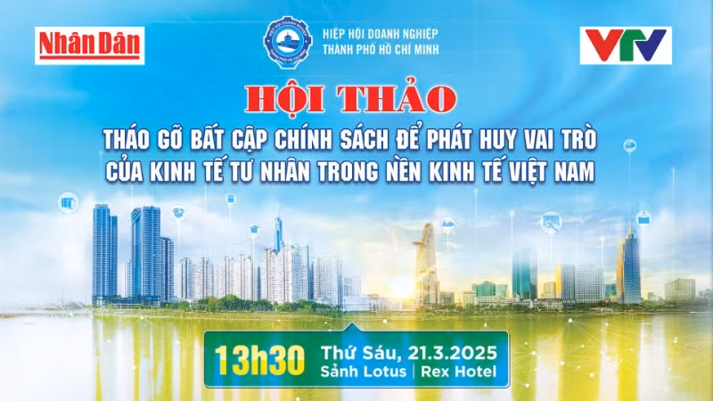 Hội thảo Tháo gỡ bất cập chính sách để phát huy vai trò của kinh tế tư nhân trong nền kinh tế Việt Nam