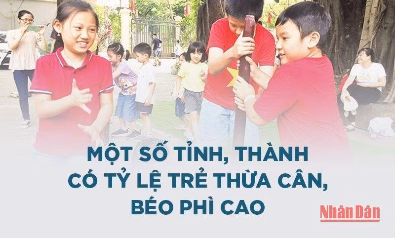 [Infographic] Tỷ lệ trẻ thừa cân, béo phì cao tại một số tỉnh thành