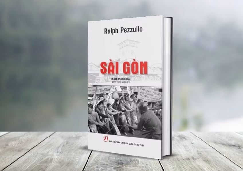 Cuốn sách Sài Gòn của Ralph Pezzullo vừa được Nhà xuất bản Chính trị quốc gia Sự thật tổ chức dịch và xuất bản.