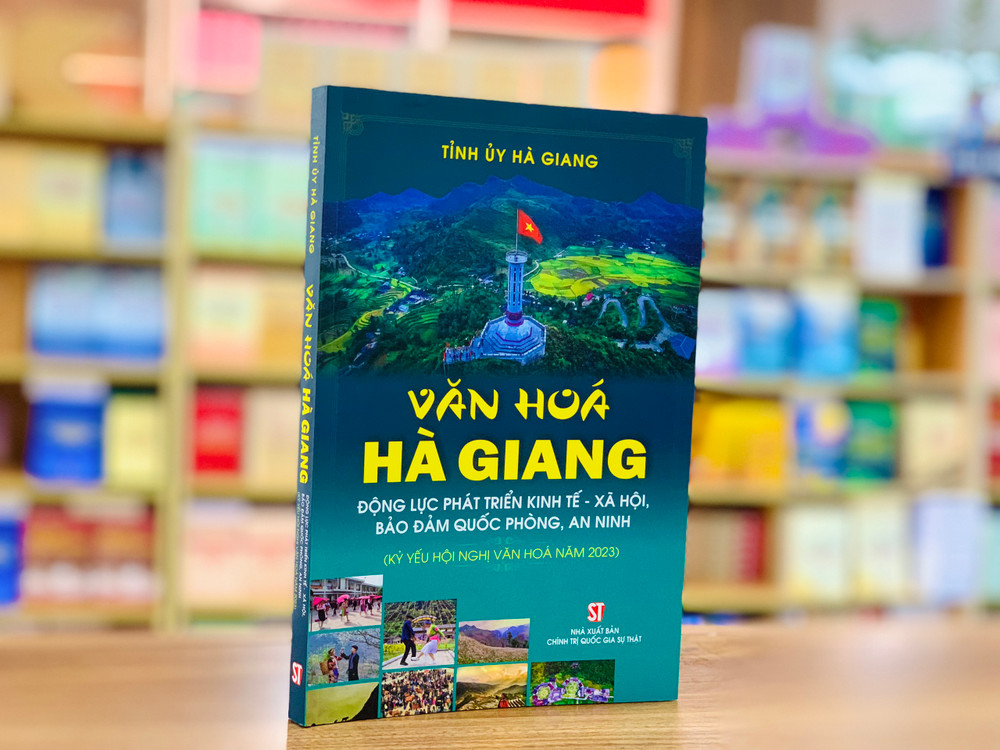 Cuốn sách “Văn hóa Hà Giang - Động lực phát triển kinh tế-xã hội, bảo đảm quốc phòng, an ninh”.