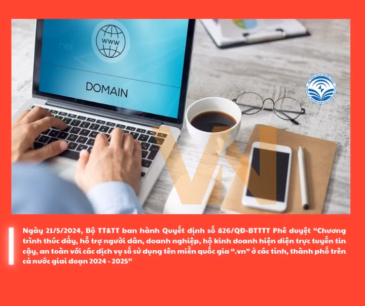 Quyết định số 826/QĐ-BTTTT ngày 21/5/2024 nhằm hiện thực hóa mục tiêu đạt 1 triệu tên miền “.vn” vào năm 2025.