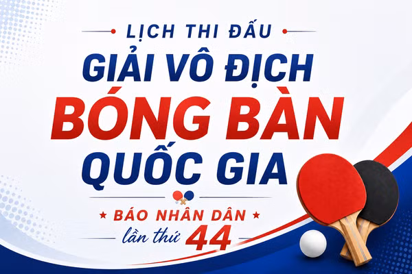[Infographic] Lịch thi đấu Giải vô địch bóng bàn quốc gia Báo Nhân Dân lần thứ 44