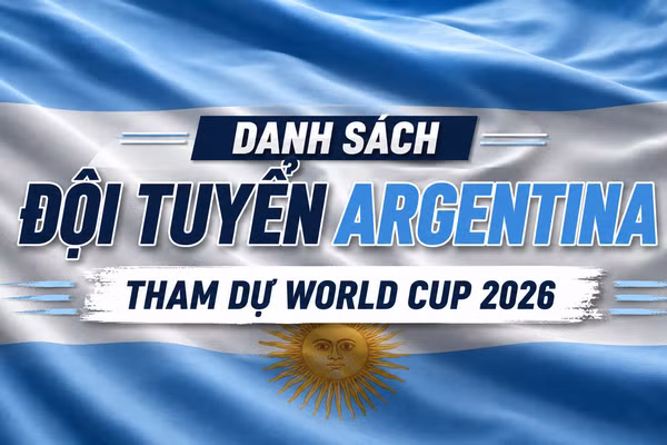 Danh sách đội tuyển Argentina tham dự World Cup 2026