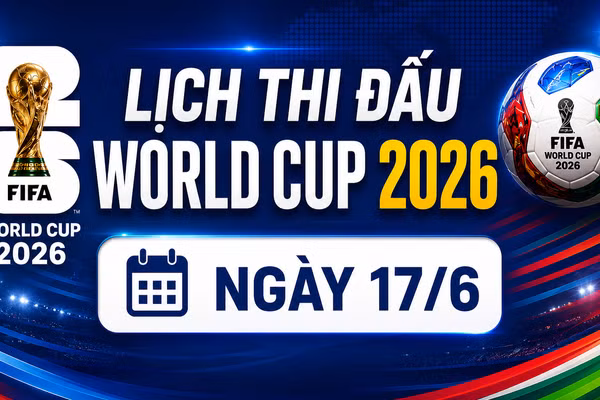 Lịch thi đấu World Cup ngày 17/6: Pháp, Argentina xuất trận