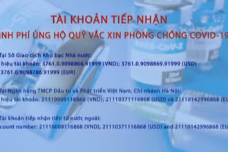 Thông tin về tài khoản tiếp nhận kinh phí ủng hộ Quỹ vaccine phòng Covid-19